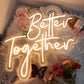Better Together Decorative Neon Sign